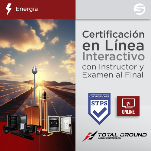 TOTAL GROUND EXPERTTG3VIRTUAL Certificación Virtual en Sistemas de Proteccion para Instalaciones Fotovoltaicas (Válida Ante Secretaría del Trabajo)